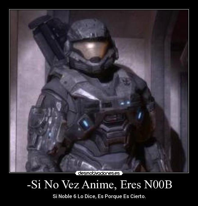 -Si No Vez Anime, Eres N00B - Si Noble 6 Lo Dice, Es Porque Es Cierto.