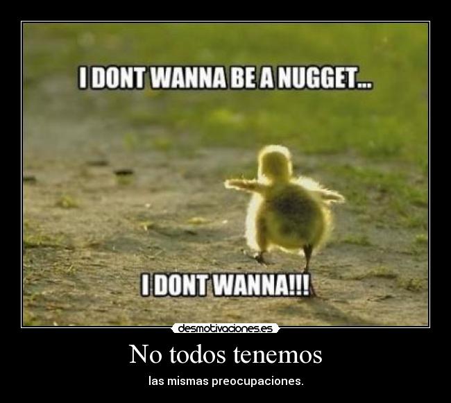 No todos tenemos -