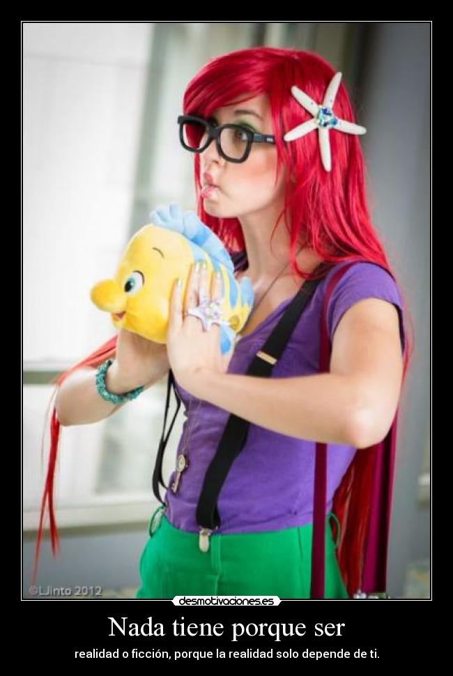 Nada tiene porque ser - realidad o ficción, porque la realidad solo depende de ti.