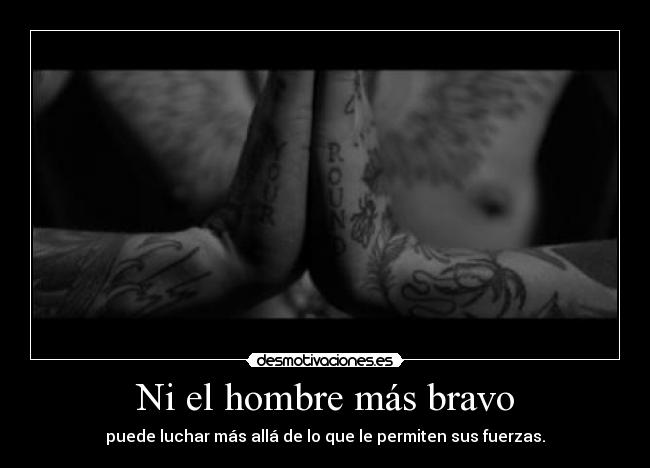 Ni el hombre más bravo - 