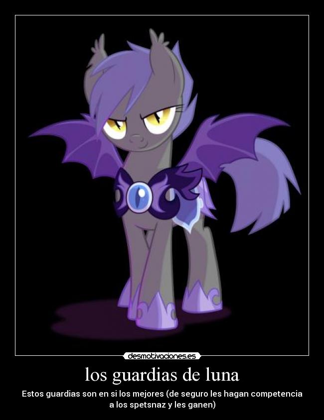 los guardias de luna - Estos guardias son en si los mejores (de seguro les hagan competencia
a los spetsnaz y les ganen)