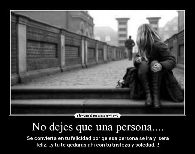 No dejes que una persona.... - 