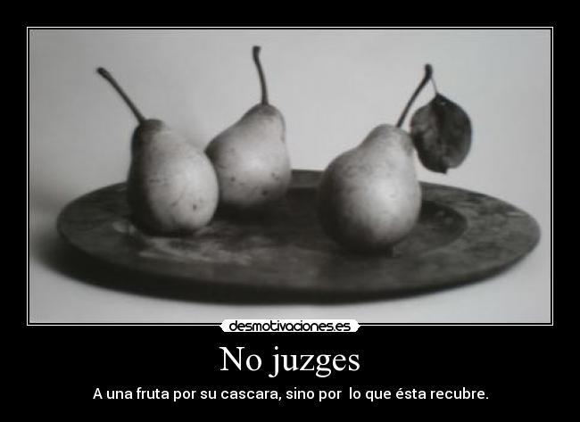 No juzges -