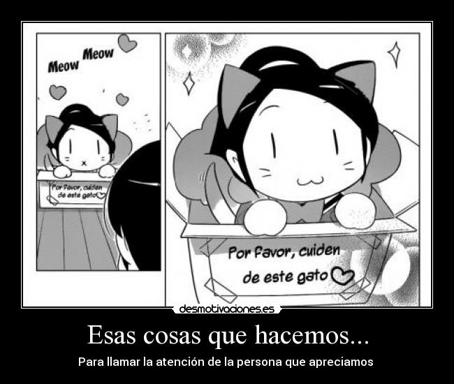 Esas cosas que hacemos... - Para llamar la atención de la persona que apreciamos ♥