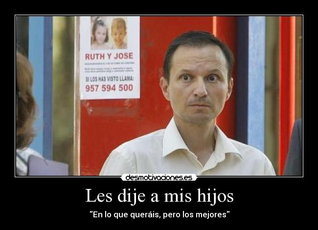 Les dije a mis hijos -