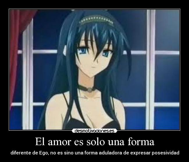 El amor es solo una forma - diferente de Ego, no es sino una forma aduladora de expresar posesividad
