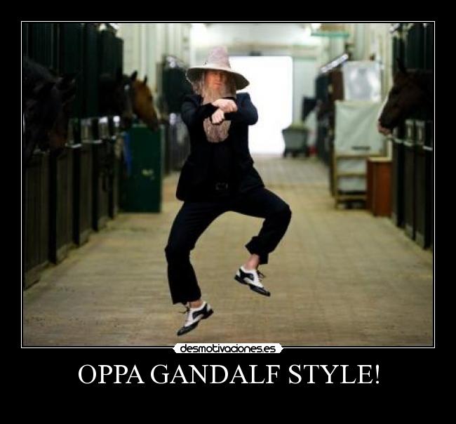 OPPA GANDALF STYLE! - 