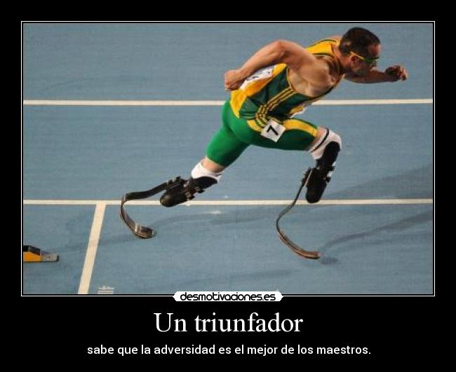 Un triunfador - sabe que la adversidad es el mejor de los maestros.