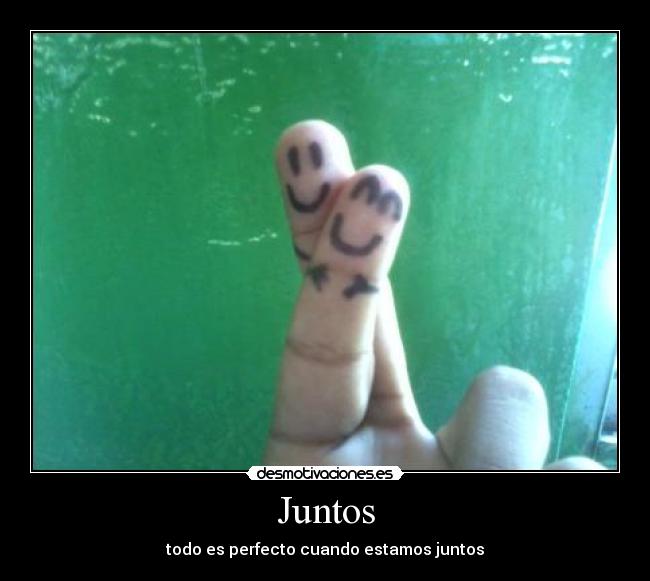 Juntos - todo es perfecto cuando estamos juntos