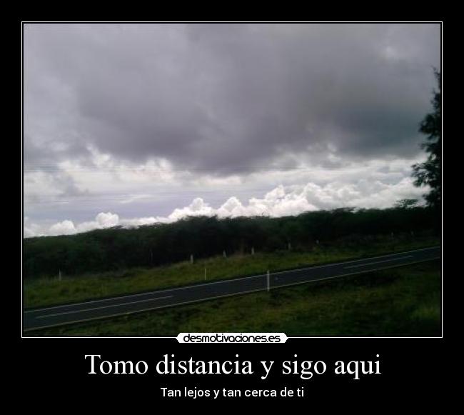 Tomo distancia y sigo aqui - 