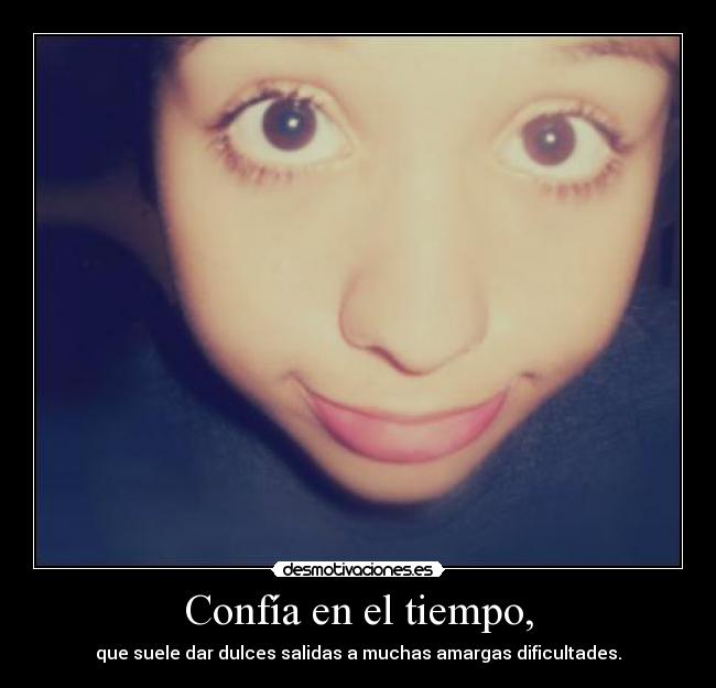 Confía en el tiempo, -