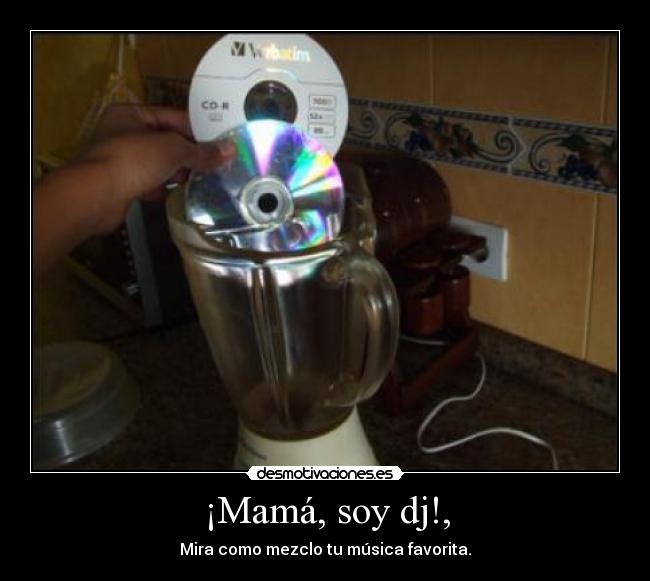 ¡Mamá, soy dj!, - Mira como mezclo tu música favorita.