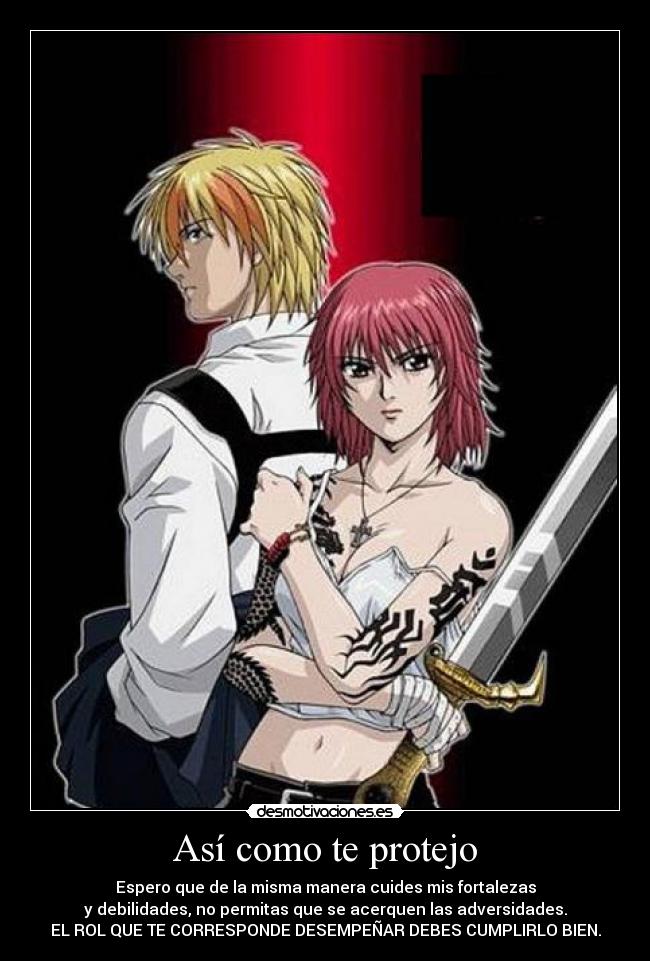Así como te protejo - Espero que de la misma manera cuides mis fortalezas
y debilidades, no permitas que se acerquen las adversidades.
EL ROL QUE TE CORRESPONDE DESEMPEÑAR DEBES CUMPLIRLO BIEN.