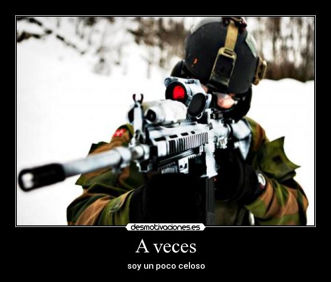 A veces - soy un poco celoso