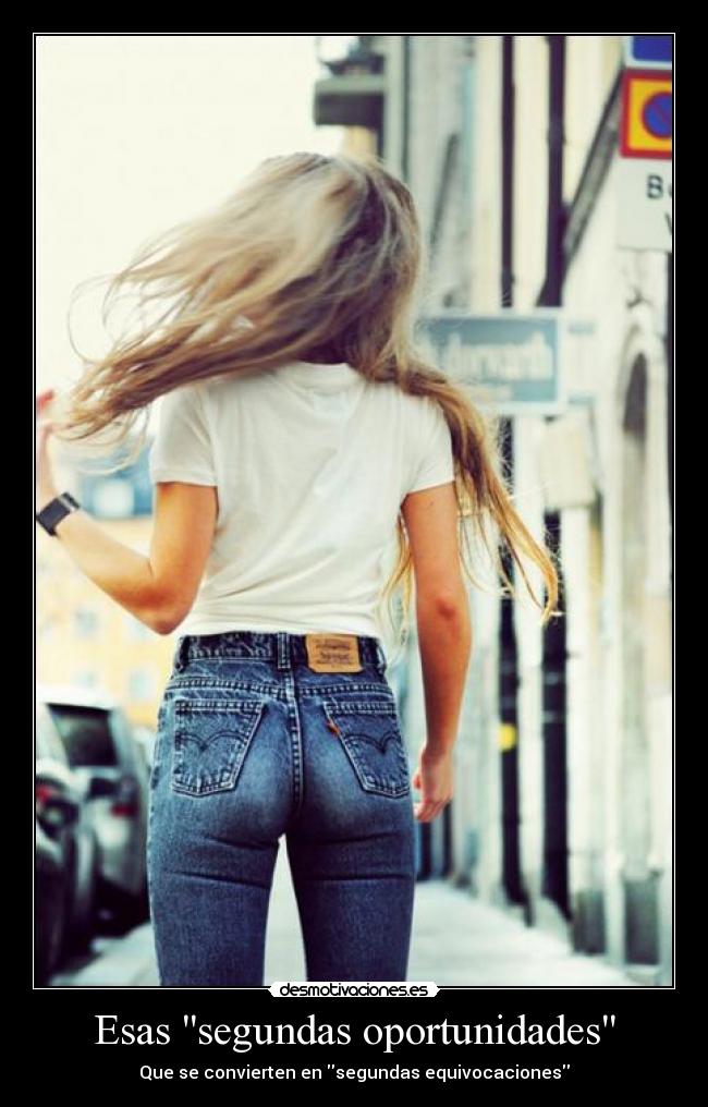 Esas segundas oportunidades - Que se convierten en segundas equivocaciones