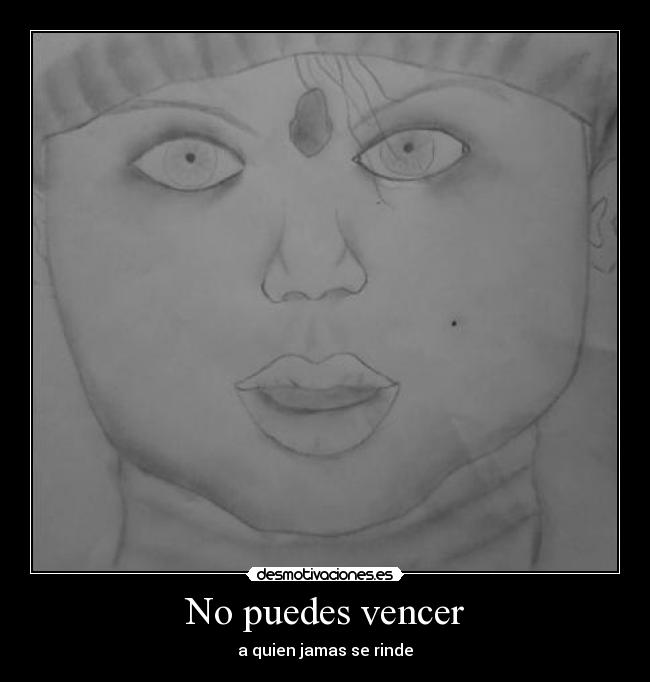 No puedes vencer - a quien jamas se rinde