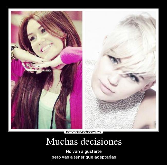 Muchas decisiones - No van a gustarte
pero vas a tener que aceptarlas