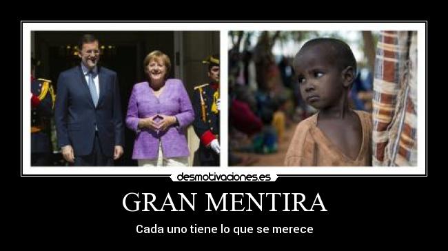 GRAN MENTIRA - Cada uno tiene lo que se merece