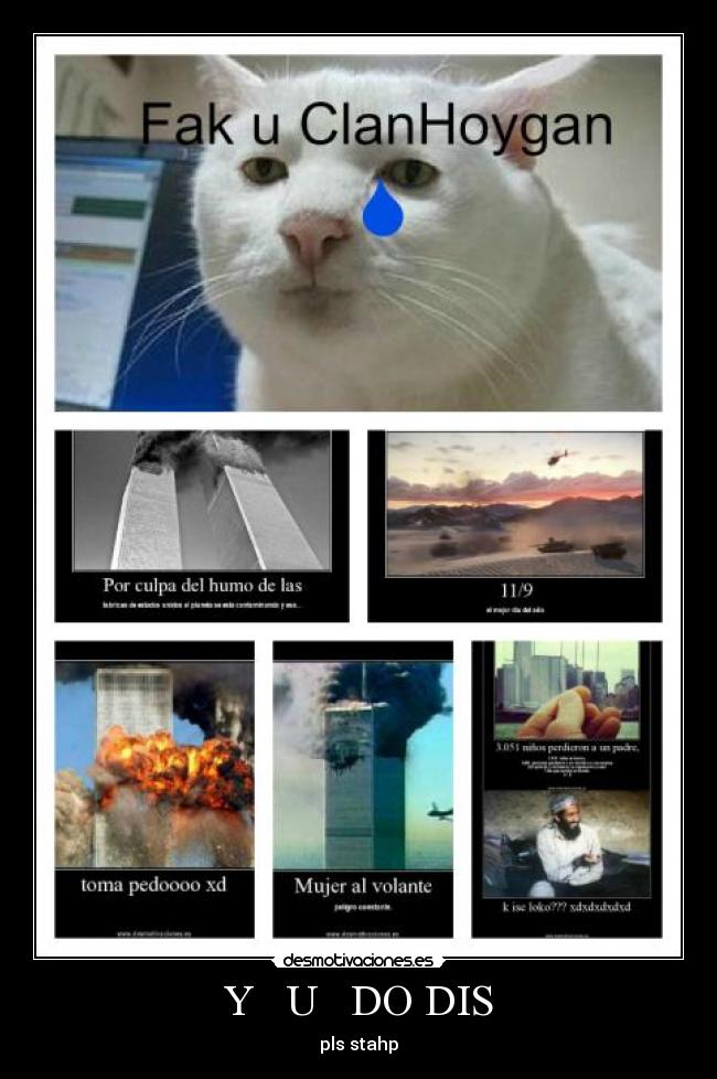 Y U DO DIS - pls stahp