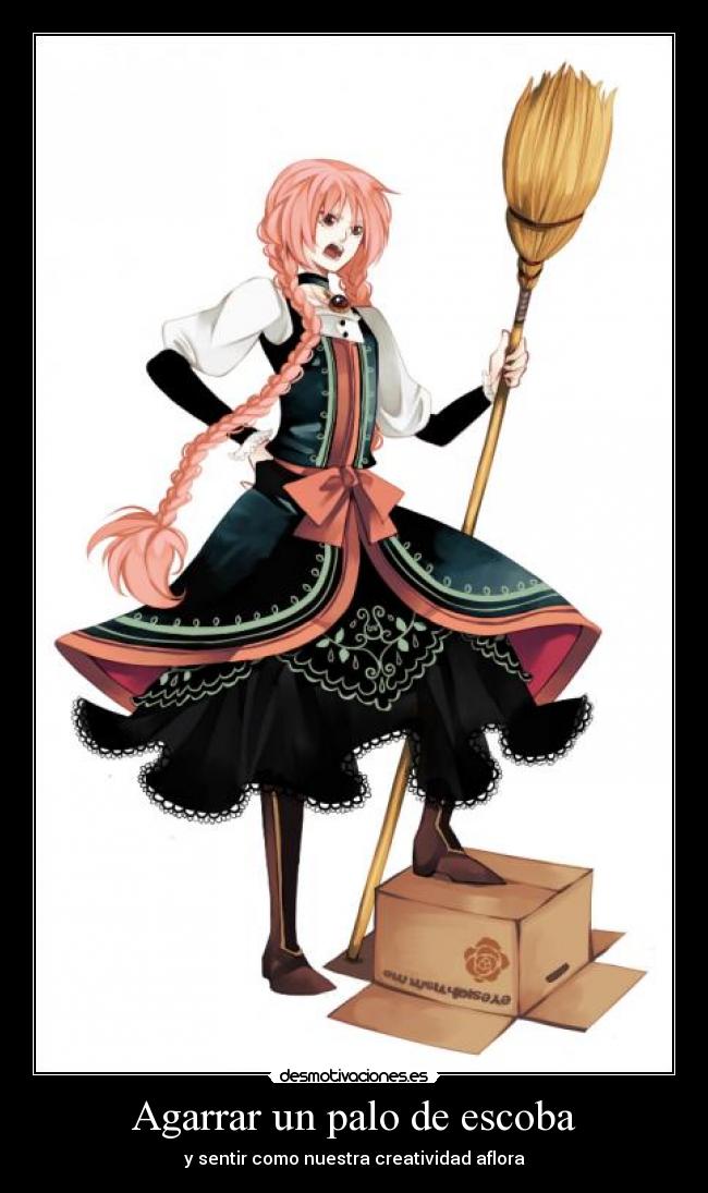 Agarrar un palo de escoba - y sentir como nuestra creatividad aflora