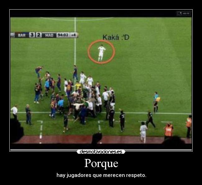 Porque - hay jugadores que merecen respeto.