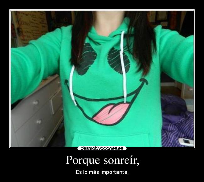 Porque sonreír, -