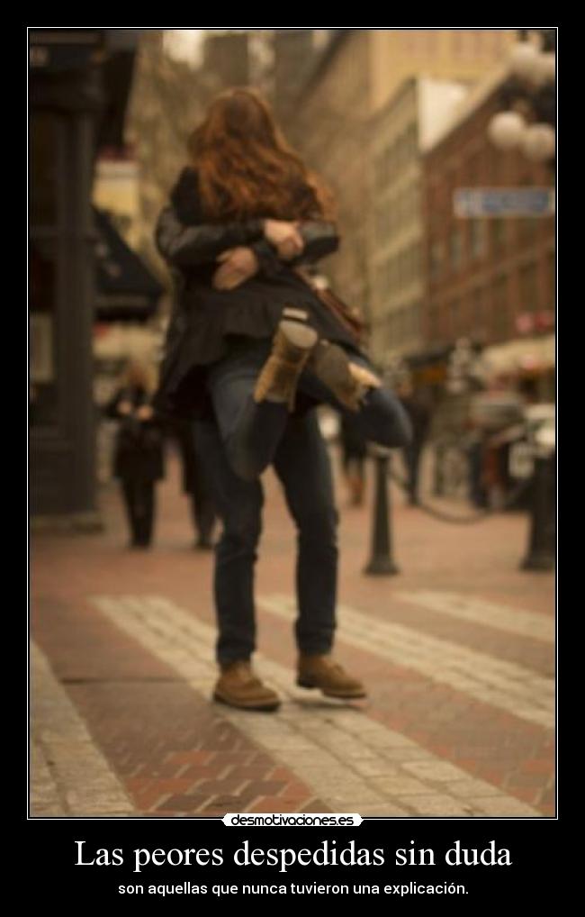 Las peores despedidas sin duda - 