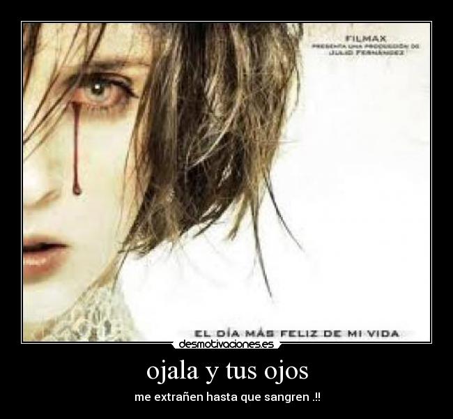 ojala y tus ojos - me extrañen hasta que sangren .!!