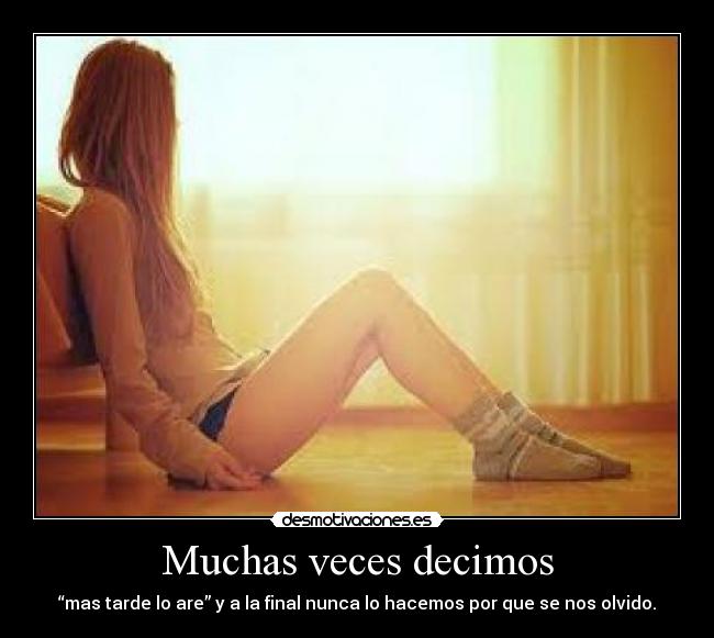 Muchas veces decimos -