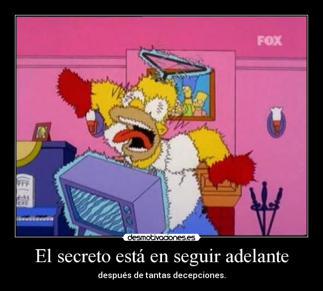 El secreto está en seguir adelante - después de tantas decepciones.