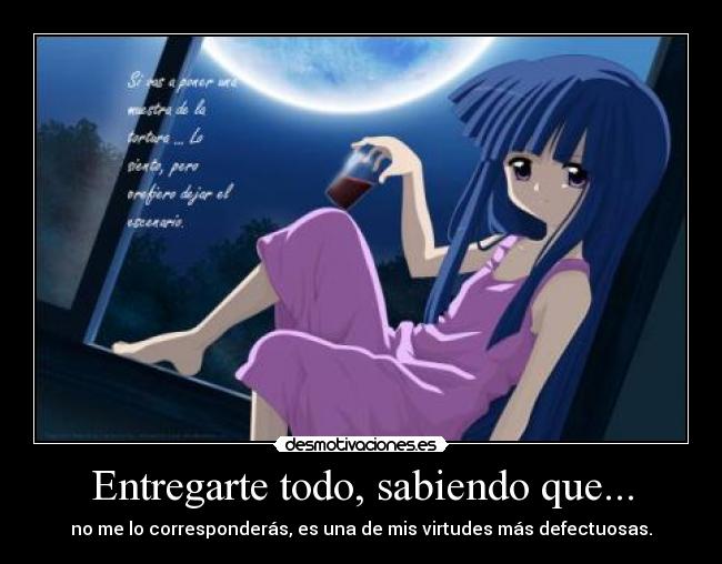Entregarte todo, sabiendo que... -