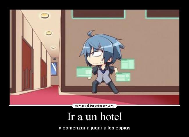 Ir a un hotel - y comenzar a jugar a los espias