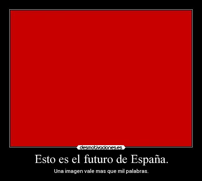 Esto es el futuro de España. -