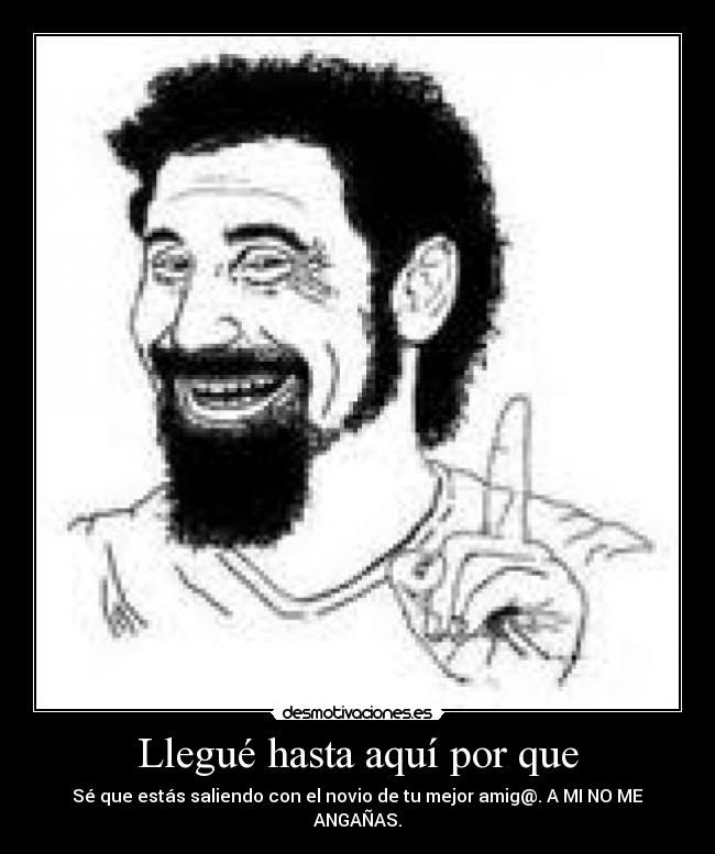 Llegué hasta aquí por que -