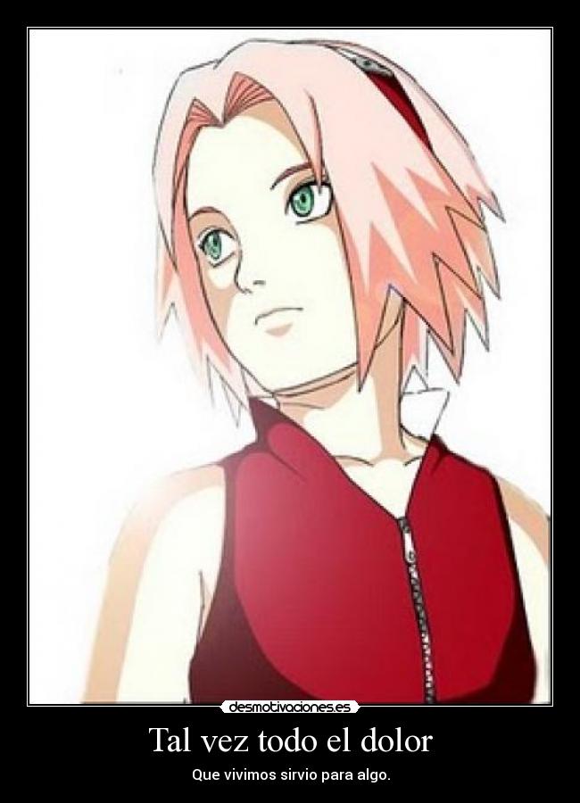 carteles dolor sakura haruno del anime manga naruto shippuden naruto dedicado sasusaku amor imposible quizas desmotivaciones