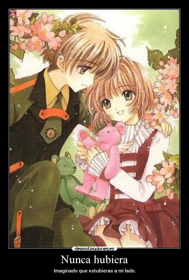 Nunca hubiera - Imaginado que estubieras a mi lado.