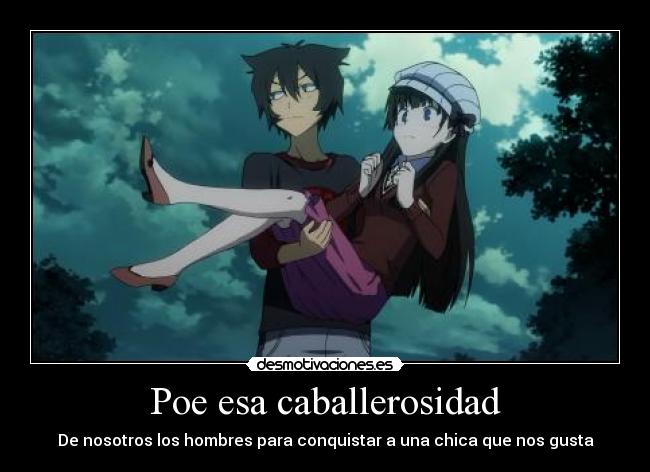 Poe esa caballerosidad - De nosotros los hombres para conquistar a una chica que nos gusta