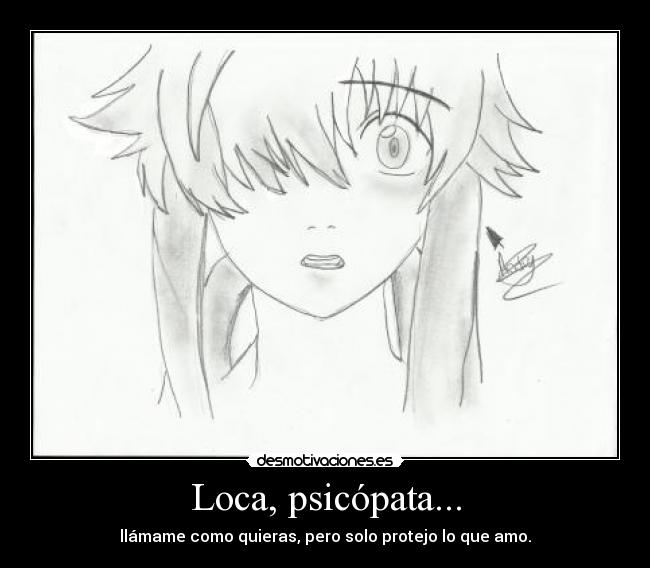 Loca, psicópata... -