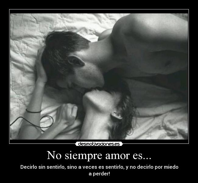 No siempre amor es... - 