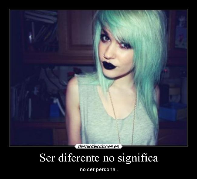 Ser diferente no significa - no ser persona .