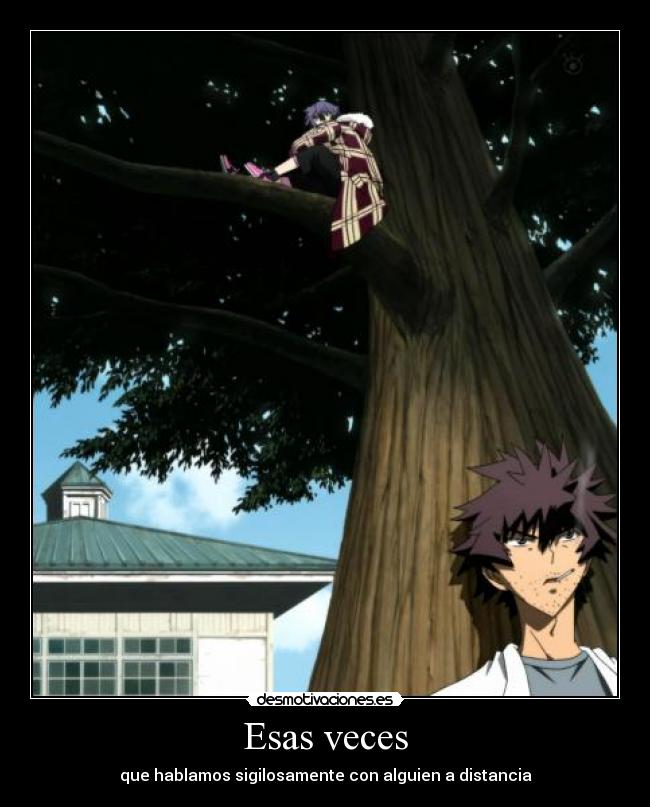 Esas veces - que hablamos sigilosamente con alguien a distancia
