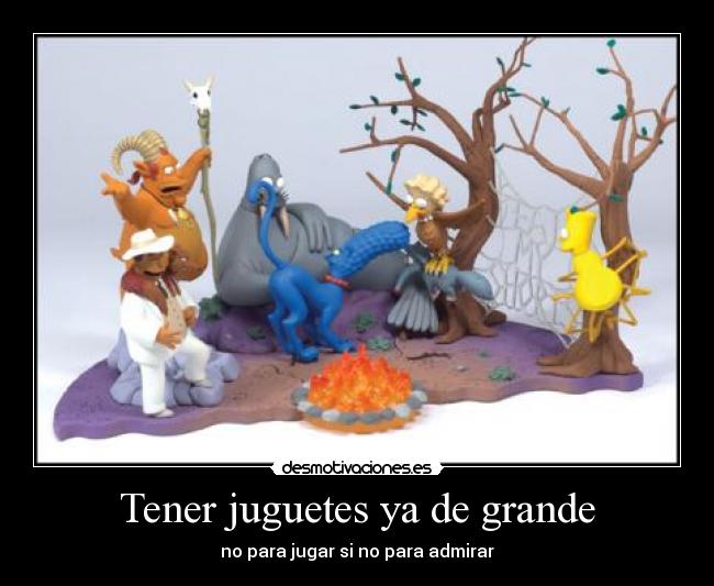 Tener juguetes ya de grande -