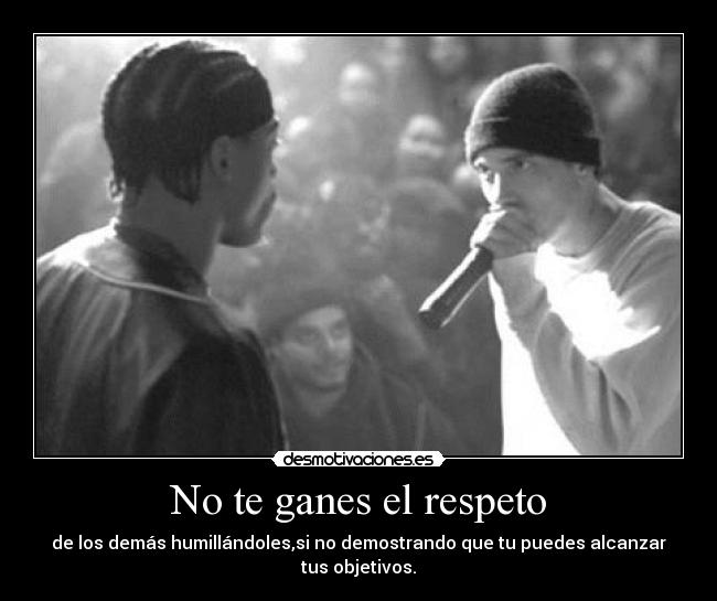 No te ganes el respeto - 