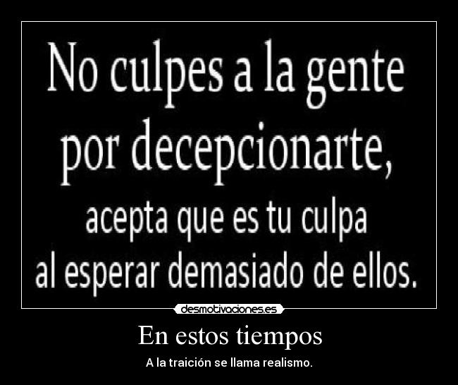 En estos tiempos - A la traición se llama realismo.