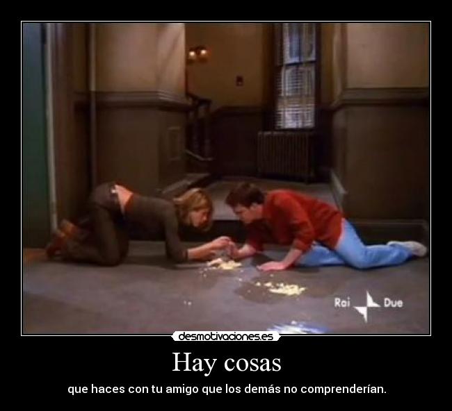 Hay cosas -