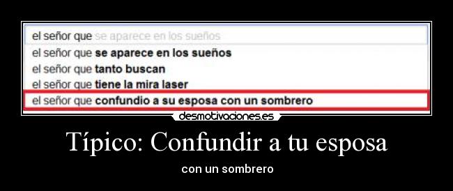Típico: Confundir a tu esposa - con un sombrero