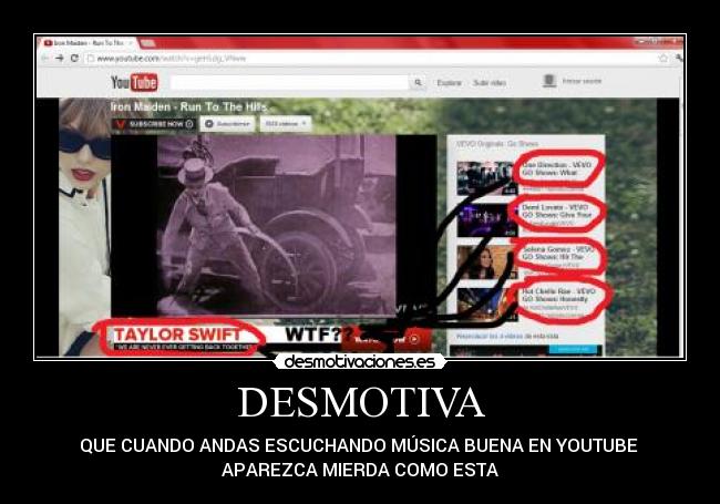 DESMOTIVA - QUE CUANDO ANDAS ESCUCHANDO MÚSICA BUENA EN YOUTUBE
APAREZCA MIERDA COMO ESTA