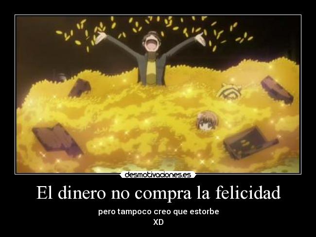 El dinero no compra la felicidad - 