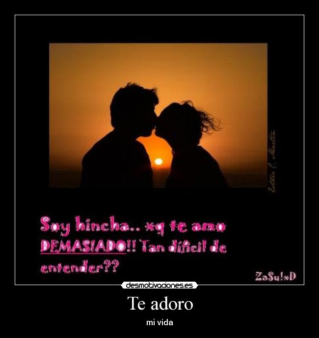 Te adoro - mi vida