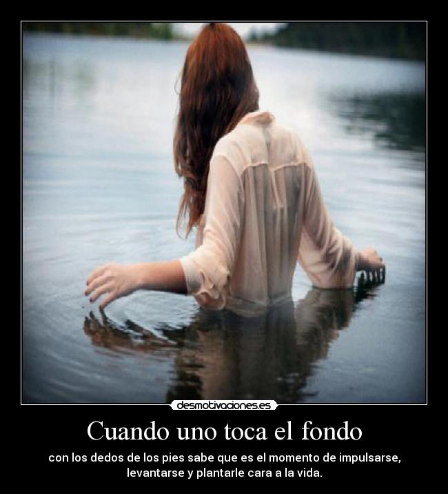 Cuando uno toca el fondo -
